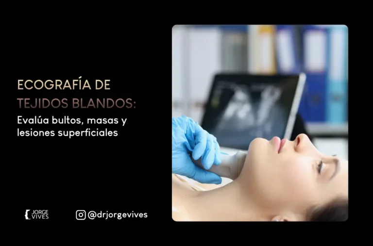 Conoce la ecografía de tejidos blandos - Dr. Jorge Vives - Cartagena, Colombia